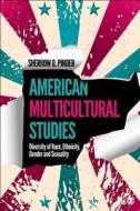 American Multicultural Studies: Diversity of Race, Ethnicity, Gender and Sexuality di Sherrow O. Pinder edito da SAGE PUBN