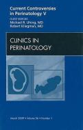 Current Controversies in Perinatology V di Michael R. Uhing, Robert M. Kliegman edito da SAUNDERS W B CO