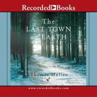 The Last Town on Earth di Thomas Mullen edito da Recorded Books