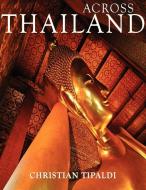 Across Thailand di Christian Tipaldi edito da Lulu.com