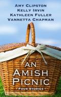 An Amish Picnic di Amy Clipston, Kelly Irvin, Kathleen Fuller edito da THORNDIKE PR