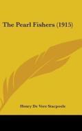 The Pearl Fishers (1915) di Henry De Vere Stacpoole edito da Kessinger Publishing