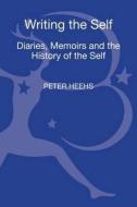 Writing the Self di Peter Heehs edito da BLOOMSBURY 3PL