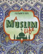 Following a Faith: A Muslim Life di Cath Senker edito da Hachette Children's Group