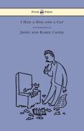 I Had a Dog and a Cat - Pictures Drawn by Josef and Karel Capek di Karel Capek edito da READ BOOKS