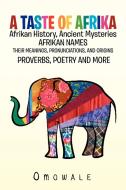 A Taste of Afrika di Omowale edito da Xlibris