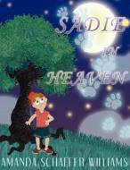 Sadie in Heaven di Amanda Schaefer Williams edito da America Star Books