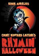 Count Edweird Lefang's Rhymin' Halloween di Eddie Morales edito da Xlibris