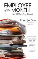 Employee of the Month and Other Big Deals di Mary Jo Pehl edito da Createspace