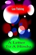 A Letter to a Hindu di Leo Nikolayevich Tolstoy edito da Createspace