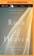Rush of Heaven: One Woman's Miraculous Encounter with Jesus di Ema McKinley, Cheryl Ricker edito da Zondervan on Brilliance Audio