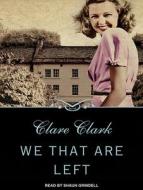 We That Are Left di Clare Clark edito da Tantor Audio