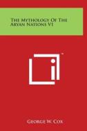 The Mythology of the Aryan Nations V1 di George W. Cox edito da Literary Licensing, LLC