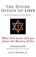 The Divine Design of Love di Lyle E. Shiferdek Jr edito da XULON PR