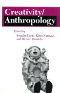 Creativity/Anthropology edito da Cornell University Press