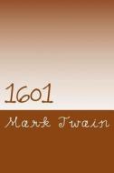 1601: Conversation as It Was by the Social Fireside in the Time of the Tudors di Mark Twain edito da Createspace