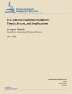 U.S.-Mexico Economic Relations: Trends, Issues, and Implications di Villarreal edito da Createspace