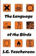 The Language of the Birds di J. G. Taschereau edito da Createspace