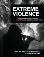 Extreme Violence di Michael Dorn, Phuong Nguyen, R. Leslie Nichols edito da Cognella, Inc