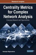 Centrality Metrics for Complex Network Analysis di Natarajan Meghanathan edito da Information Science Reference