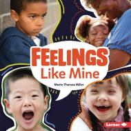 Feelings Like Mine di Marie-Therese Miller edito da LERNER PUBN