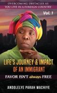 Life's Journey and Impact of an Immigrant di Andolelye Parah Wachiye edito da XULON PR