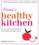 Norene's Healthy Kitchen: Eat Your Way to Good Health di Norene Gilletz edito da Whitecap Books