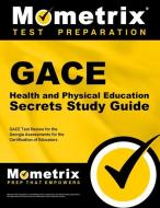 Gace Health and Physical Education Secrets Study Guide: Gace Test Review for the Georgia Assessments for the Certificati di Gace Exam Secrets Test Prep Team edito da MOMETRIX MEDIA LLC
