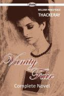 Vanity Fair - Complete di William Makepeace Thackeray edito da Serenity Publishers, LLC