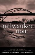 Milwaukee Noir edito da AKASHIC BOOKS