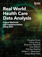 Real World Health Care Data Analysis di Douglas Faries, Xiang Zhang, Zbigniew Kadziola edito da SAS Institute