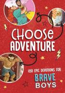 Choose Adventure: 180 Epic Devotions for Brave Boys di Glenn Hascall edito da SHILOH KIDZ