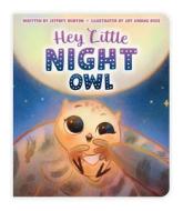 Hey, Little Night Owl di Jeffrey Burton edito da Simon & Schuster