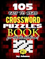 105 EASY TO READ Crossword Puzzle Book for Adults Medium! di Jay Johnson edito da Lulu.com