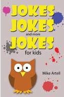 Jokes Jokes And More Jokes For Kids di Mike Artell edito da LIGHTNING SOURCE INC