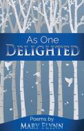 As One Delighted di Mary Flynn edito da LIGHTNING SOURCE INC
