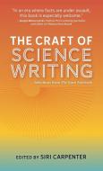 The Craft Of Science Writing: Selections di SIRI CARPENTER edito da Lightning Source Uk Ltd