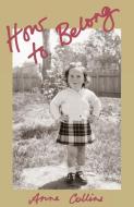 How To Belong di Anne Collins edito da Ginninderra Press