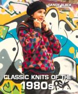 Classic Knits Of The 1980s di Sandy Black edito da The Crowood Press Ltd