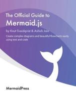 The Official Guide To Mermaid.js di Knut Sveidqvist, Ashish Jain edito da Packt Publishing Limited