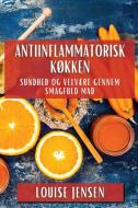 Antiinflammatorisk Køkken di Louise Jensen edito da Louise Jensen
