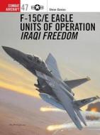 F-15C/E Eagle Units in Operation Iraqi Freedom di Steve Davies edito da Bloomsbury Publishing PLC