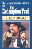 The Redemption Trail di Elliot Conway edito da Ulverscroft