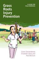Grass Roots Injury Prevention di Diana Samarakkody edito da Practical Action Publishing