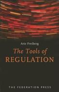 The Tools of Regulation di Arie Freiberg edito da Federation Press