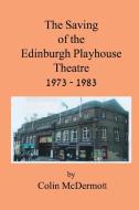 The Saving of the Edinburgh Playhouse di Colin McDermott edito da SifiPublishing