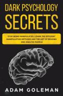 Dark Psychology Secrets: Stop Being Mani di ADAM GOLEMAN edito da Lightning Source Uk Ltd