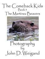 The Comeback Kids, Book 5, The Martinez Beavers di Penelope Dyan edito da Bellissima Publishing LLC