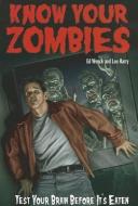 Know Your Zombies di Ed Wenck edito da Blue River Press