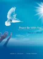 Peace Be With You di Frank A DiLallo, Thom Powers edito da Consulting & Training Services, LLC